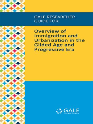 cover image of Gale Researcher Guide for: Overview of Immigration and Urbanization in the Gilded Age and Progressive Era